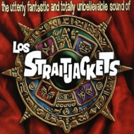 UTTERLY FANTASTIC AND TOTALLY UNBELIEVABLE SOUNDS OF LOS STRAITJACKETS
