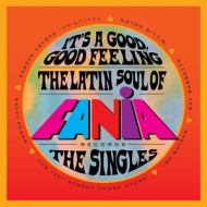 IT'S A GOOD, GOOD FEELING: THE LATIN SOUL OF FANIA