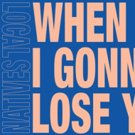 WHEN AM I GONNA LOSE YOU