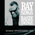 RAY SINGS, BASIE SWINGS