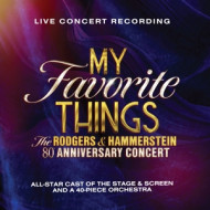 MY FAVORITE THINGS: THE RODGERS & HAMMERSTEIN 80TH ANNIVERSARY CONCERT