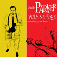 CHARLIE PARKER WITH STRINGS