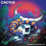 BIRTH OF CACTUS - 1970