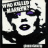 WHO KILLED MARILYN?