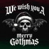 WE WISH YOU A MERRY GOTHMAS