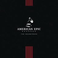 AMERICAN EPIC: THE SOUNDTRACK