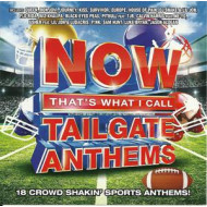 NOW THAT'S WHAT I CALL TAILGATE ANTHEMS