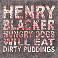 HUNGRY DOGS WILL EAT DIRTY PUDDING