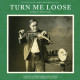 TURN ME LOOSE: OUTSIDERS OF OLD TIME MUSIC<br/><h5>Megjelenés: 2013-06-20</h5>