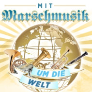 MIT MARSCHMUSIK UM DIE WELT