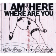 I AM HERE WHERE ARE YOU