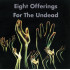 EIGHT OFFERINGS FOR THE UNDEAD