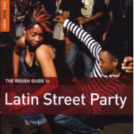 ROUGH GUIDE TO LATIN STREET PARTY