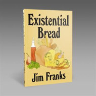 EXISTENTIAL BREAD