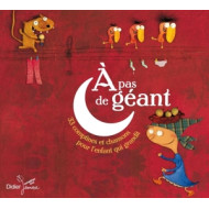 A PAS DE GEANT, 33 COMPTINES ET CHANSONS PUR L'ENFANT QUI GRANDIT