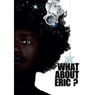 WHAT ABOUT ERIC?