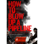 HOW TO BLOW UP A PIPELINE