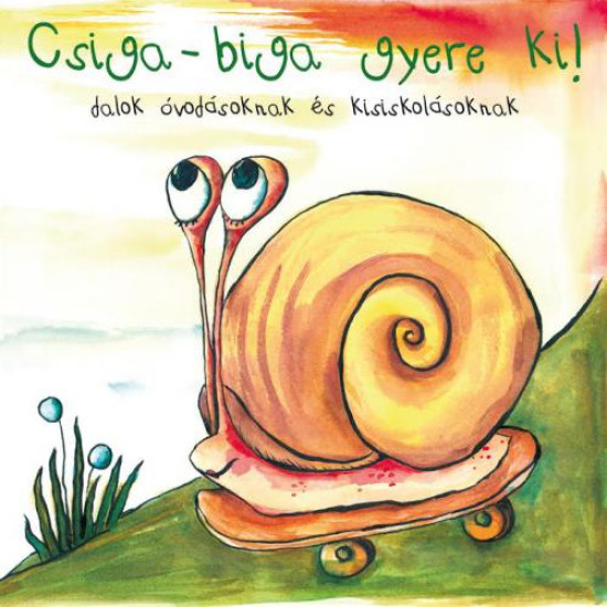 Gyermekdal válogatás Csiga-biga gyere ki!    (Dalok óvodásoknak és kisiskolásoknak) (CD) | Lemezkuckó CD bolt