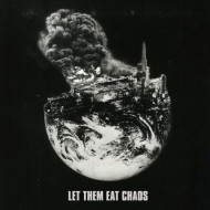 LET THEM EAT CHAOS