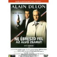 NE ÉBRESZD FEL AZ ALVÓ ZSARUT /Alain Delon/