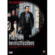 MAFFIÁK KERESZTTÛZÉBEN