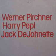 Werner Pirchner / Harry Pepl / Jack DeJohnette 