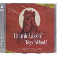 Urunk László! Téged Áldunk! Rockopera 2CD