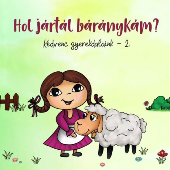 Válogatás Kedvenc gyerekdalaink 2. - Hol jártál báránykám? (CD) | Lemezkuckó CD bolt