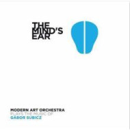 The Mind\'s Ear (MAO plays the music of Gábor Subicz)