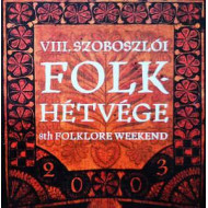 VIII. Szoboszlói Folk Hétvége = 8th Folklore Weekend