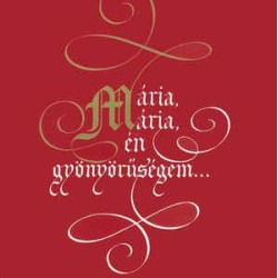 Mária, Mária, én gyönyörűségem