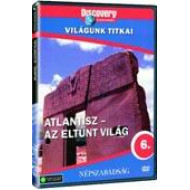 VILÁGUNK TITKAI 6. - ATLANTISZ: AZ ELTÛNT VILÁG