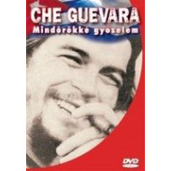 CHE GUEVARA MINDÖRÖKKÉ GYŐZELEM