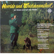 Horrido Und Weidmannsheil - Im Wald Und Auf Der Heide