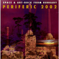 Periferic 2002 – Space & Art-Rock From Hungary