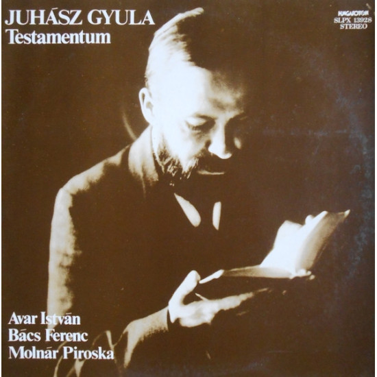 Avar István, Bács Ferenc, Molnár Piroska – Juhász Gyula Testamentum (Vinyl LP) | Lemezkuckó CD bolt