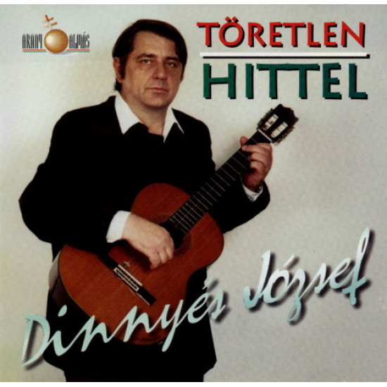 Dinnyés József Töretlen Hittel (CD) | Lemezkuckó CD bolt