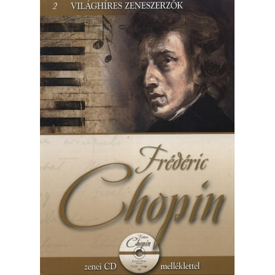 Frédéric Chopin Világhíres Zeneszerzők 2. (KÖNYV CD MELLÉKLETTEL) (CD) | Lemezkuckó CD bolt