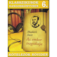 KLASSZIKUSOK HANGOSKÖNYVBEN 6. - MADÁCH IMRE AZ EMBER TRAGÉDIÁJA