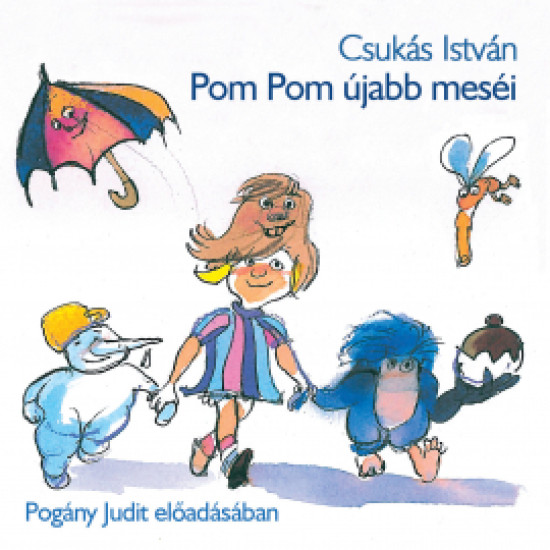 Csukás István Pom Pom újabb meséi - Pogány Judit  előadásában - Hangoskönyv (CD) | Lemezkuckó CD bolt