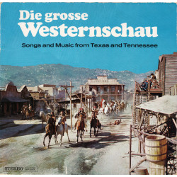 Die Grosse Westernschau (Songs And Music From Texas And Tennessee)