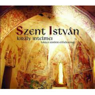 Szent István király intelmei - Lukács Sándor előadásában