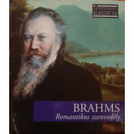 ZENESZERZÉS KLASSZIKUSAI - BRAHMS ROMANTIKUS SZENVEDÉLY