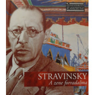 ZENESZERZÉS KLASSZIKUSAI- STRAVINSKY: A ZENE FORRADALMA