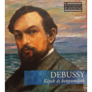 ZENESZERZÉS KLASSZIKUSAI - DEBUSSY: KÉPEK ÉS BENYOMÁSOK