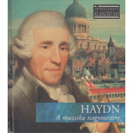 ZENESZERZÉS KLASSZIKUSAI - HAYDN: A MUZSIKA NAGYMESTERE 