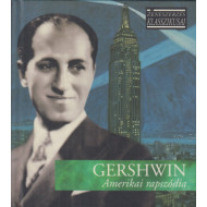  ZENESZERZÉS KLASSZIKUSAI -GERSHWIN: AMERIKAI RAPSZÓDIA