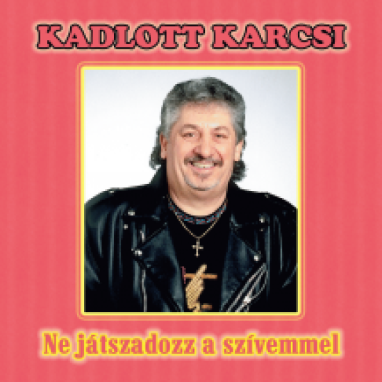 KADLOTT KARCSI NE JÁTSZADOZZ A SZÍVEMMEL (CD) | Lemezkuckó CD bolt