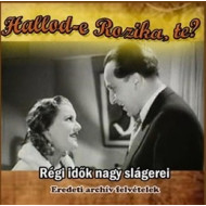 HALLOD-E ROZIKA, TE? - RÉGI IDŐK NAGY SLÁGEREI - EREDETI ARCHÍV FELVÉTELEK