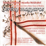 Serény Magyaros: Furulyás Táncházi Muzsika Moldvából / Whistle-Music From A Dance-House Of Moldva